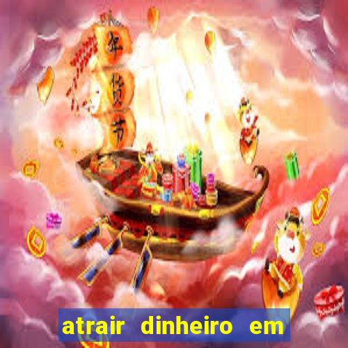 atrair dinheiro em 2 dias